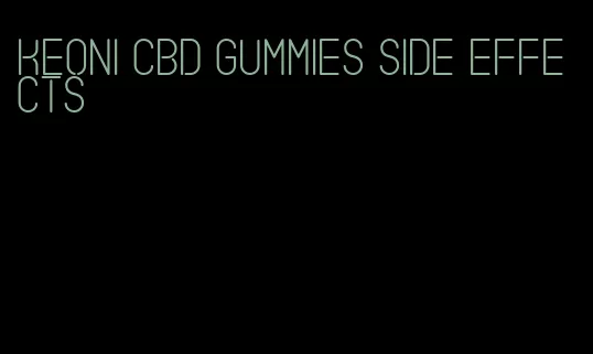 keoni cbd gummies side effects