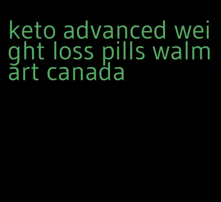 keto advanced weight loss pills walmart canada