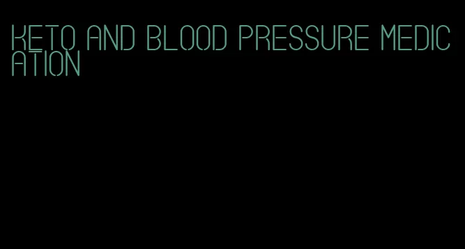 keto and blood pressure medication