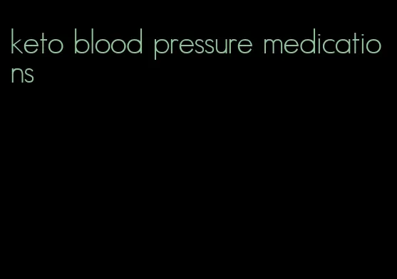 keto blood pressure medications