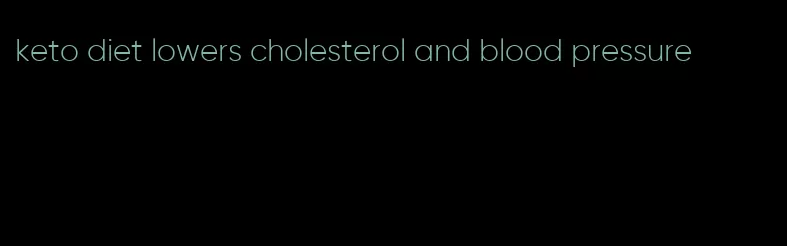 keto diet lowers cholesterol and blood pressure