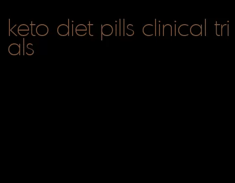 keto diet pills clinical trials