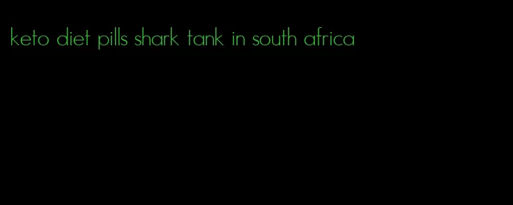 keto diet pills shark tank in south africa