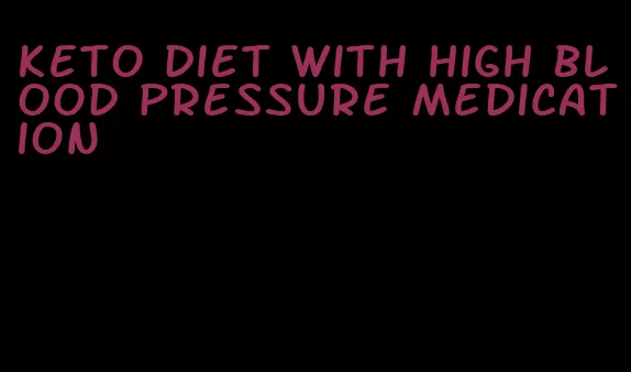 keto diet with high blood pressure medication