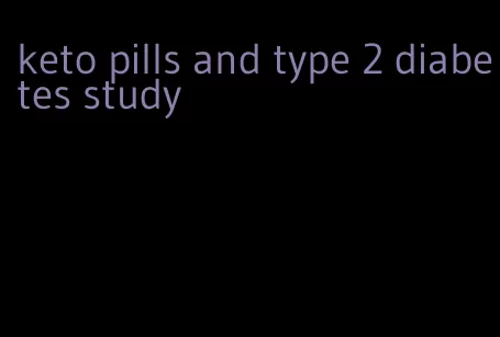 keto pills and type 2 diabetes study