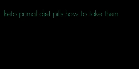 keto primal diet pills how to take them