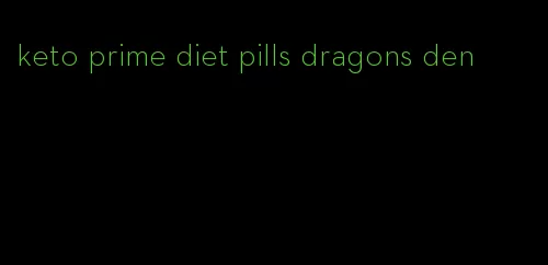 keto prime diet pills dragons den