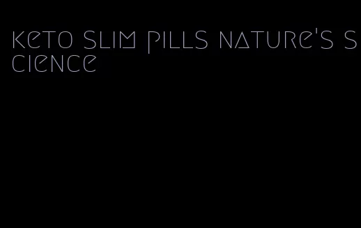 keto slim pills nature's science