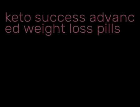 keto success advanced weight loss pills
