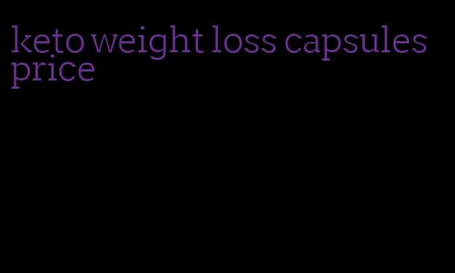 keto weight loss capsules price