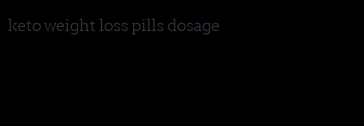 keto weight loss pills dosage
