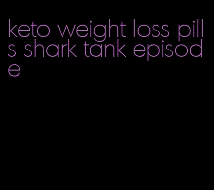 keto weight loss pills shark tank episode