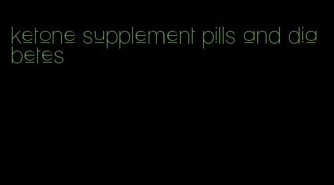 ketone supplement pills and diabetes