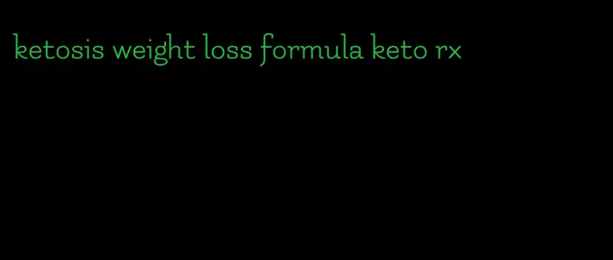 ketosis weight loss formula keto rx