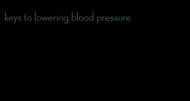 keys to lowering blood pressure