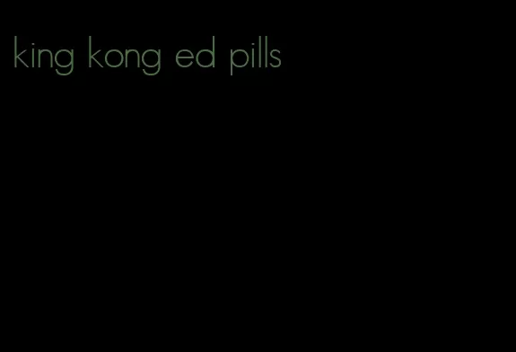 king kong ed pills