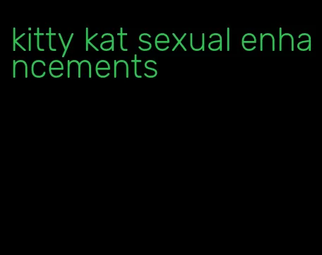 kitty kat sexual enhancements