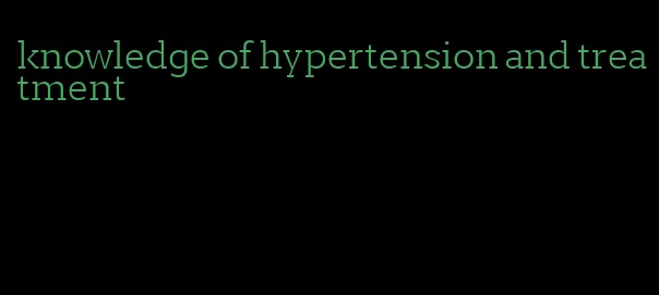knowledge of hypertension and treatment