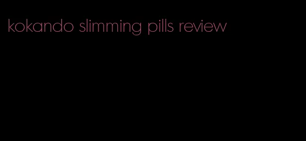 kokando slimming pills review