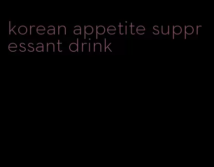 korean appetite suppressant drink