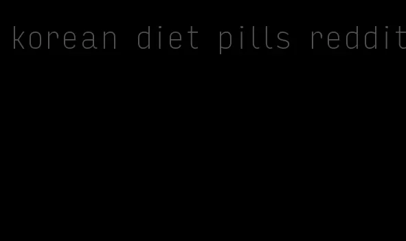 korean diet pills reddit