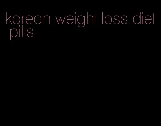 korean weight loss diet pills