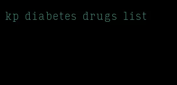 kp diabetes drugs list