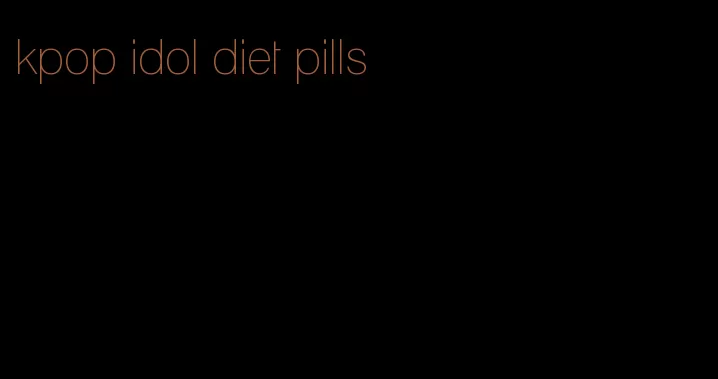 kpop idol diet pills