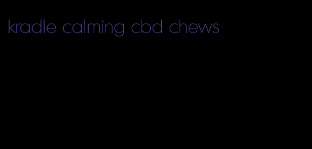 kradle calming cbd chews
