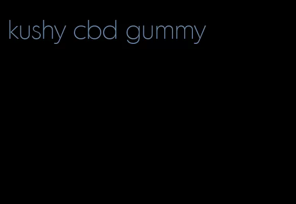 kushy cbd gummy