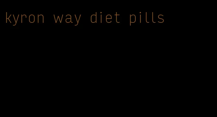 kyron way diet pills