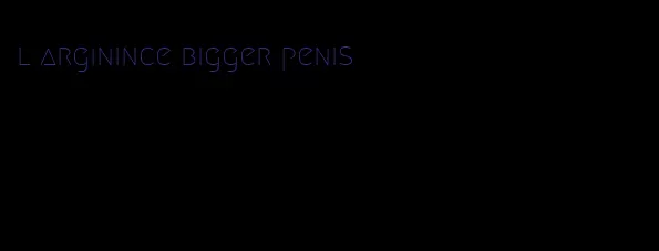 l arginince bigger penis