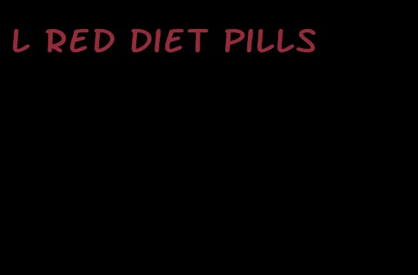 l red diet pills
