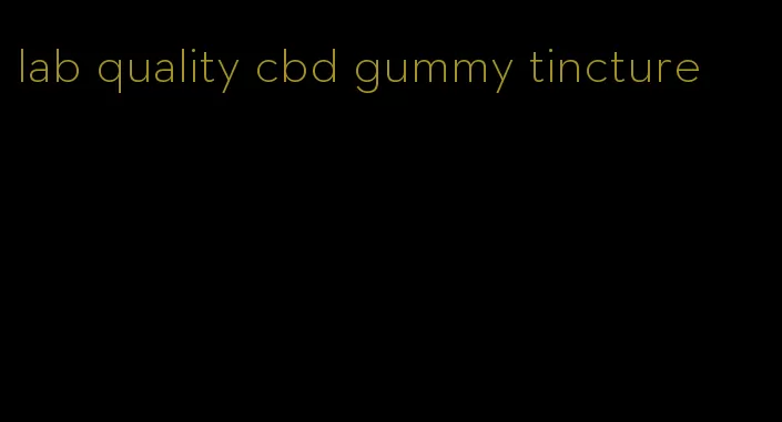 lab quality cbd gummy tincture
