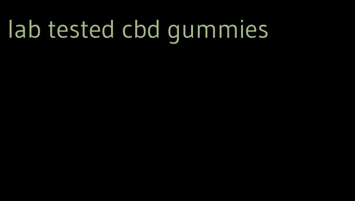 lab tested cbd gummies