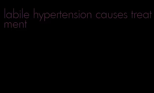 labile hypertension causes treatment