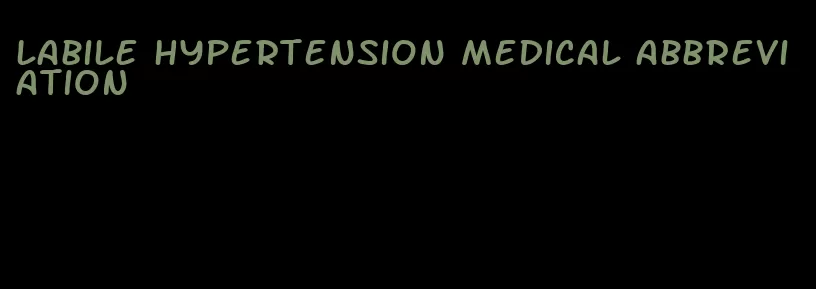 labile hypertension medical abbreviation