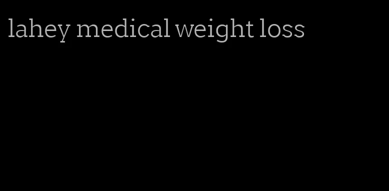 lahey medical weight loss
