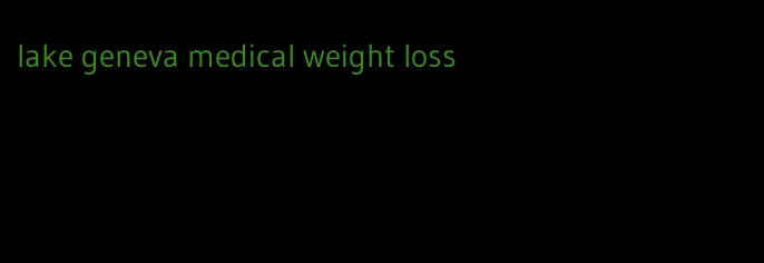 lake geneva medical weight loss