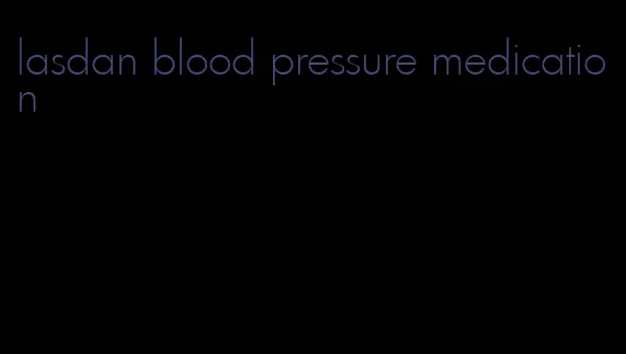 lasdan blood pressure medication