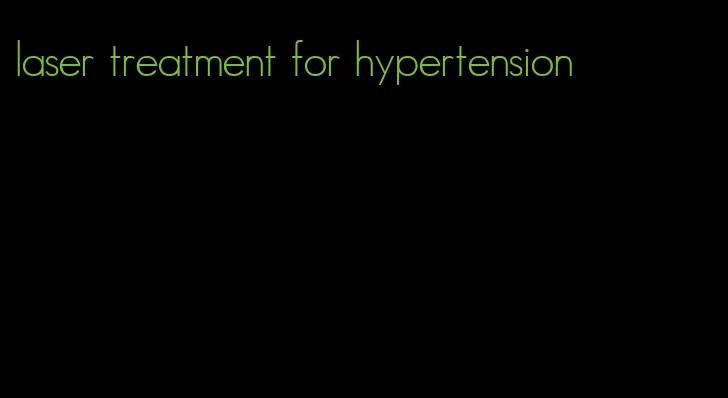 laser treatment for hypertension