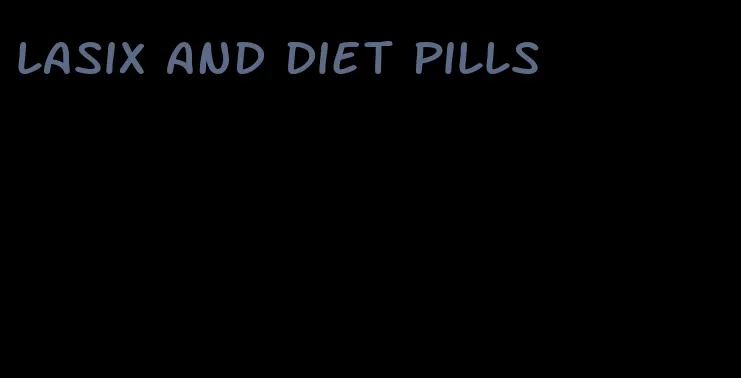 lasix and diet pills