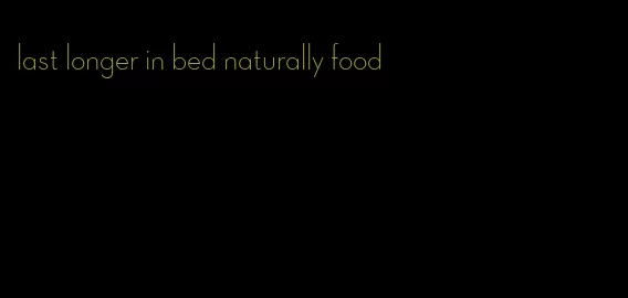 last longer in bed naturally food