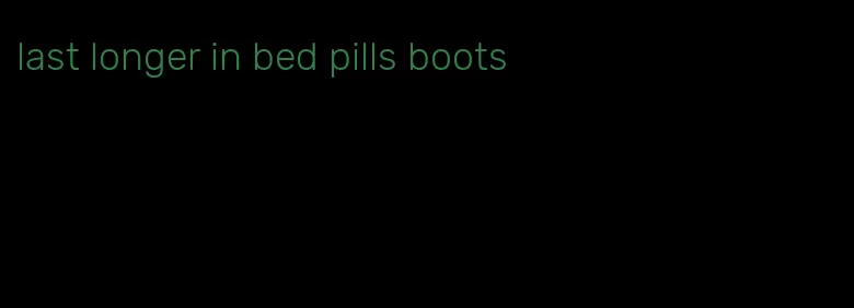 last longer in bed pills boots