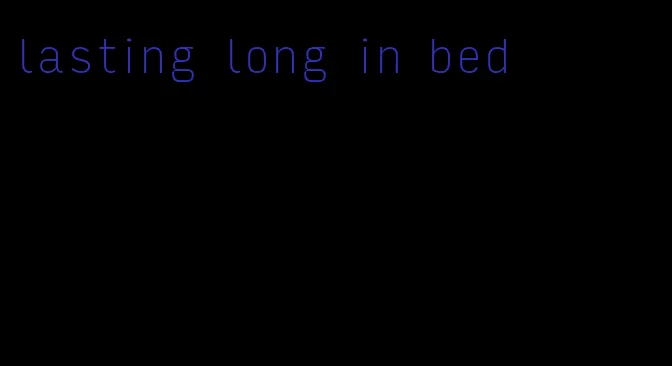 lasting long in bed