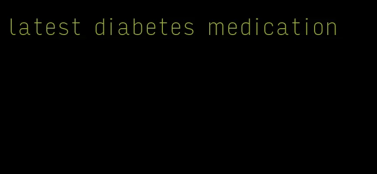 latest diabetes medication