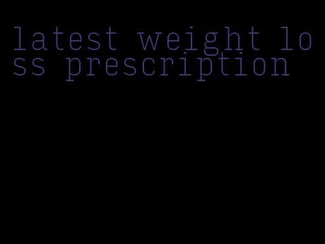 latest weight loss prescription