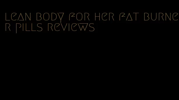 lean body for her fat burner pills reviews