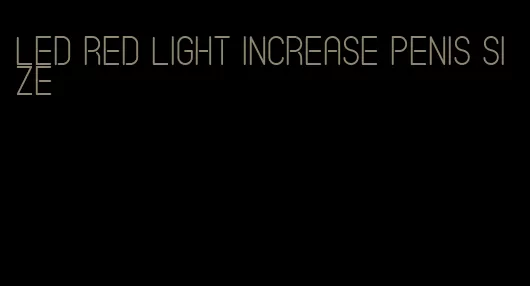 led red light increase penis size