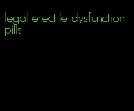 legal erectile dysfunction pills